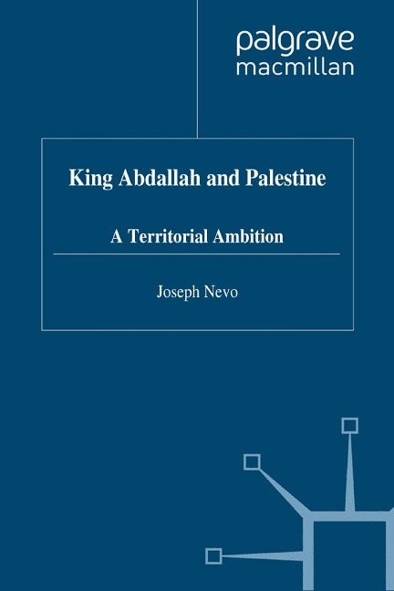 King Abdallah and Palestine - J. Nevo