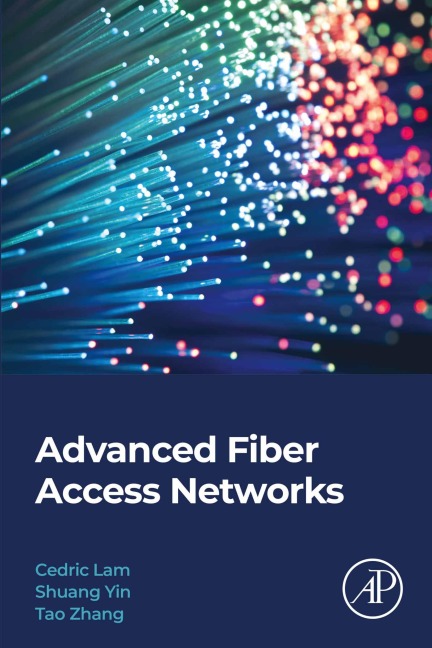 Advanced Fiber Access Networks - Cedric F. Lam, Shuang Yin, Tao Zhang