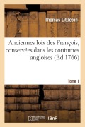 Cover-Bild zum Titel 'Anciennes Loix Des Francois, Conservees Dans Les Coutumes Angloises. Tome 1' von 'Thomas Littleton, David Hoüard'