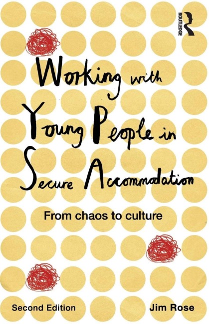 Working with Young People in Secure Accommodation - Jim Rose