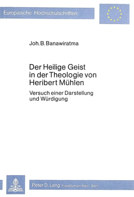 Der heilige Geist in der Theologie von Heribert Mühlen - Johannes Bapt. G. Banawiratma