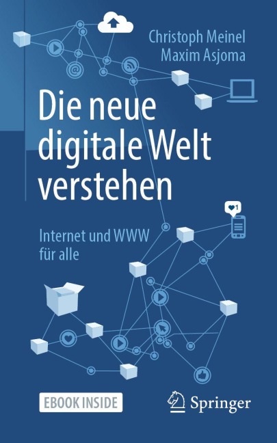 Die neue digitale Welt verstehen - Maxim Asjoma, Christoph Meinel