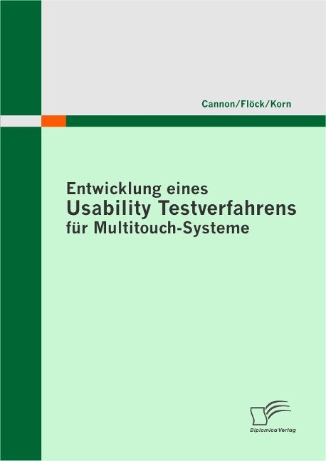 Entwicklung eines Usability Testverfahrens für Multitouch-Systeme - Mischa Korn, Florian Cannon, Robert Flöck
