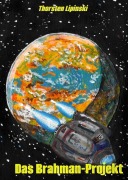 Cover-Bild zum Titel 'Das Brahman-Projekt' von 'Thorsten Lipinski'