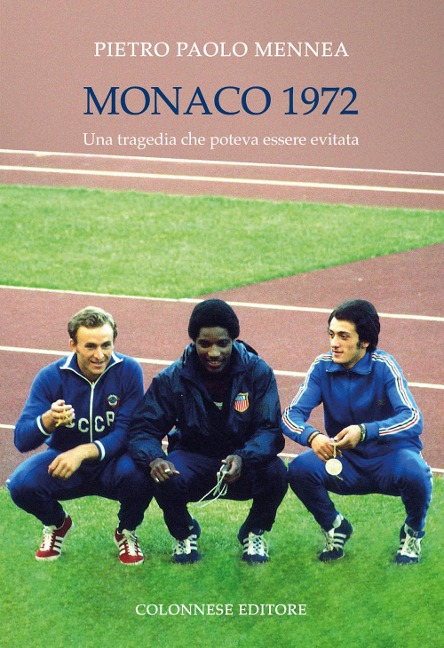 Monaco 1972. Una tragedia che poteva essere evitata - Pietro Paolo Mennea