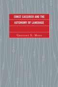 Cover-Bild zum Titel 'Ernst Cassirer and the Autonomy of Language' von 'Gregory S. Moss'