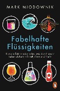 Cover-Bild zum Titel 'Fabelhafte Flüssigkeiten' von 'Mark Miodownik'