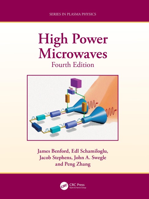High Power Microwaves - James Benford, Jacob Coty Stephens, Edl Schamiloglu, John A. Swegle, Peng Zhang