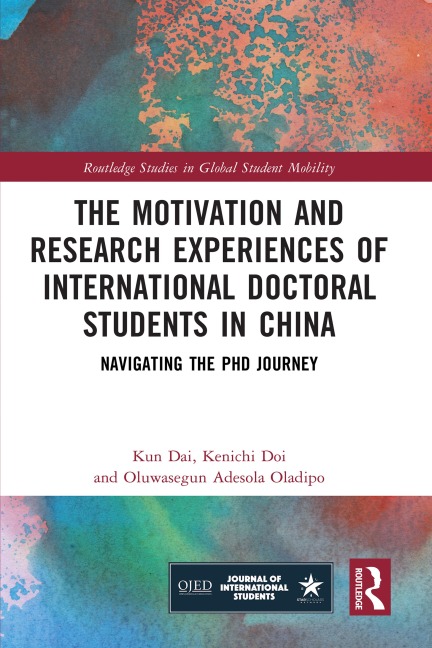 The Motivation and Research Experiences of International Doctoral Students in China - Kun Dai, Kenichi Doi, Oluwasegun Adesola Oladipo