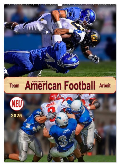 American Football, Team-Arbeit (Wandkalender 2025 DIN A2 hoch), CALVENDO Monatskalender - Peter Roder