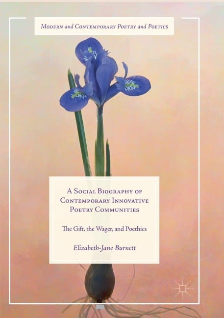 A Social Biography of Contemporary Innovative Poetry Communities - Elizabeth-Jane Burnett