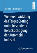 Cover-Bild zum Titel 'Weiterentwicklung des Target Costing unter besonderer Berücksichtigung der Automobilindustrie' von 'Robert J. Schildmacher'