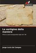 Cover-Bild zum Titel 'La vertigine della maniera' von 'Jorge Lucio De Campos'
