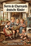 Cover-Bild zum Titel 'Herrn de Charreards deutsche Kinder: Die Geschichte einer Familie' von 'Josephine Siebe'