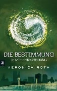 Cover-Bild zum Titel 'Die Bestimmung 03 - Letzte Entscheidung' von 'Veronica Roth'