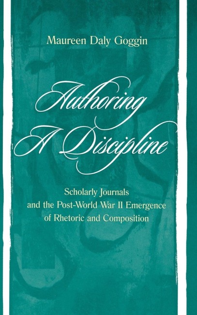 Authoring A Discipline - Maureen Daly Goggin