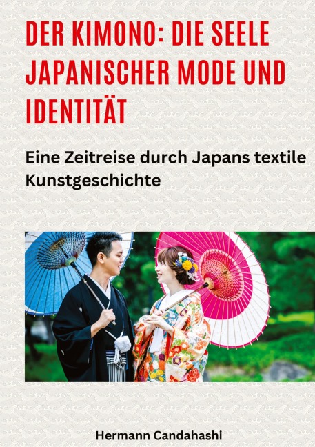Der Kimono: Die Seele japanischer Mode und Identität - Hermann Candahashi