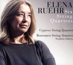Elena Ruehr: Six String Quartets - Borromeo String Quartet Cypress String Quartet