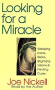 Looking for a Miracle - Joe Nickell