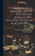 Cover-Bild zum Titel 'Histoire De La Médecine, Depuis Son Origine Jusqu'au Dix-neuvième Siècle Par Kurt Sprengel ...' von 'Wilhelm Sprengel'