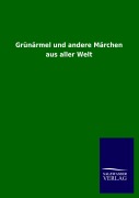 Cover-Bild zum Titel 'Grünärmel und andere Märchen aus aller Welt' von 'Ohne Autor'
