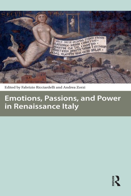 Emotions, Passions, and Power in Renaissance Italy - 