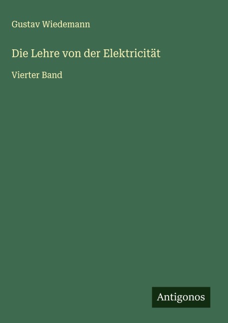 Die Lehre von der Elektricität - Gustav Wiedemann