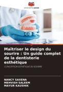 Cover-Bild zum Titel 'Maîtriser le design du sourire : Un guide complet de la dentisterie esthétique' von 'Nancy Saxena, Mehvish Saleem, Mayur Kaushik'