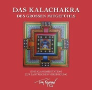 Cover-Bild zum Titel 'Das Kalachakra des Großen Mitgefühls. Eine Klangmeditation zur tantrischen Vereinigung' von 'Tom Kenyon'