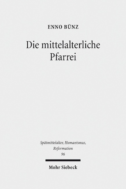 Die mittelalterliche Pfarrei - Enno Bünz