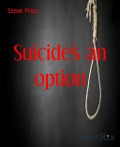 Cover-Bild zum Titel 'Suicide's an option' von 'Steve Price'