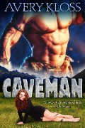 Caveman (A Time Travel Romance, #1) - Avery Kloss