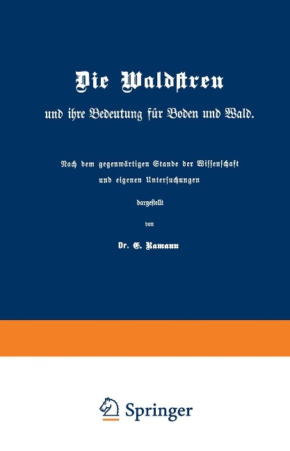Die Waldstreu und ihre Bedeutung für Boden und Wald - E. Ramann