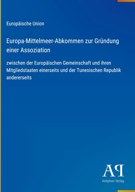 Europa-Mittelmeer-Abkommen zur Gründung einer Assoziation - Europäische Union