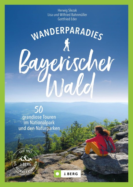 Wanderparadies Bayerischer Wald - Herwig Slezak, Gottfried Eder, Wilfried Und Lisa Bahnmüller