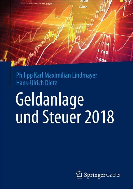 Geldanlage und Steuer 2018 - Philipp Karl Maximilian Lindmayer, Hans-Ulrich Dietz