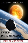 Cover-Bild zum Titel 'Zweimal die Apokalypse: Zwei SF Abenteuer' von 'Lloyd Cooper, Jo Zybell'