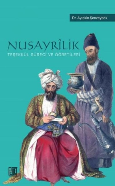 Nusayrilik - Tesekkül Süreci ve Ögretileri - Aytekin Senzeybek