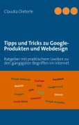 Cover-Bild zum Titel 'Tipps und Tricks zu Google-Produkten und Webdesign' von 'Claudia Dieterle'