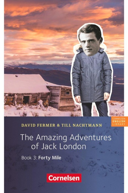 7. Schuljahr, Stufe 2 - The Amazing Adventures of Jack London, Book 3: Forty Mile - David Fermer, Till Nachtmann