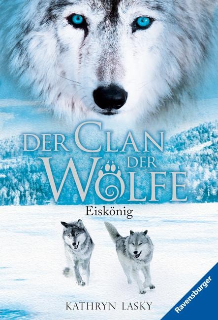 Der Clan der Wölfe 04: Eiskönig - Kathryn Lasky