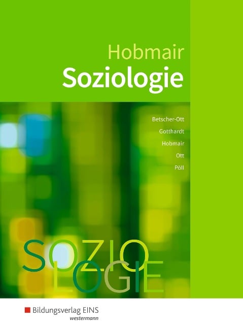 Soziologie. Schülerband - Rosmaria Pöll, Wilfried Gotthardt, Hermann Hobmair, Sylvia Betscher-Ott, Wilhelm Ott