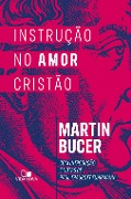 Instrução no amor cristão - Martin Bucer