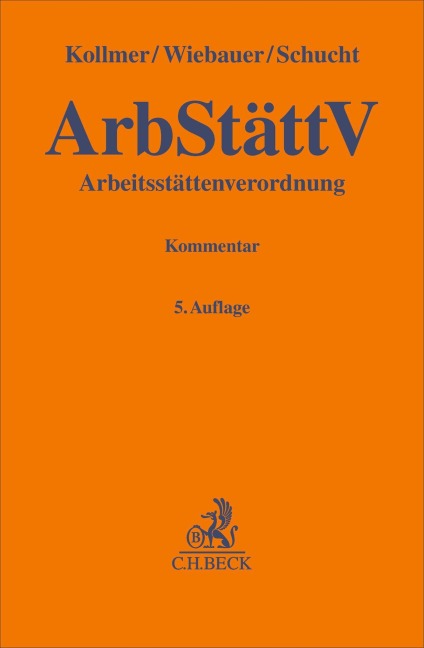 Arbeitsstättenverordnung (ArbStättV) - Norbert Kollmer, Carsten Schucht, Bernd Wiebauer