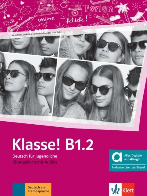 Klasse! B1.2 - Hybride Ausgabe allango. Übungsbuch mit Audios inklusive Lizenzschlüssel allango (24 Monate) - Sarah Fleer, Tanja Mayr-Sieber, Bettina Schwieger, Theo Scherling, Ute Koithan