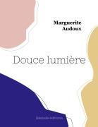 Cover-Bild zum Titel 'Douce lumière' von 'Marguerite Audoux'
