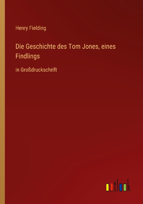 Die Geschichte des Tom Jones, eines Findlings - Henry Fielding