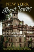Cover-Bild zum Titel 'New York Ghost Towns' von 'Susan Hutchison Tassin'