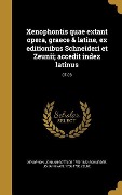Xenophontis quae extant opera, graece & latine, ex editionibus Schneideri et Zeunii; accedit index latinus; 07-08 - Johann Gottlob Schneider, Johann Karl Zeune