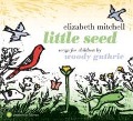 Little Seed-Songs for Children by Woody Guthrie - Elizabeth Mitchell
